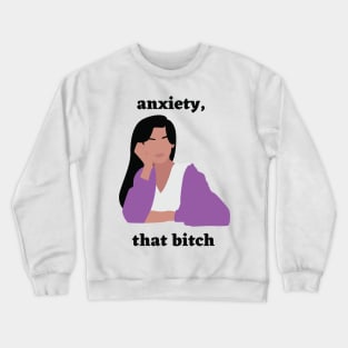 Motivational: Anxiety, that bitch Crewneck Sweatshirt